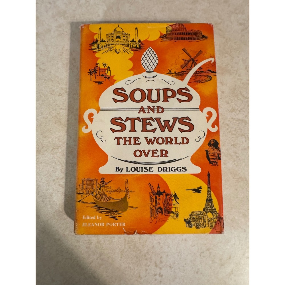 Soups and Stews the World Over Louise Driggs 1971 Hardcover Vintage Cookbook